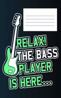 Relax! the Bass Player Is Here
