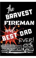 The Bravest Fireman And Best Dad Ever!