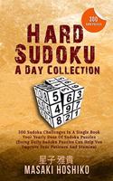 Hard Sudoku A Day Collection: 300 Sudoku Challenges In A Single Book - Your Yearly Dose Of Sudoku Puzzles (Doing Daily Sudoku Puzzles Can Help You Improve Your Patience And Stami