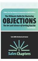 A Short, Two Page Summary & Commentary on CHAPTER ONE of The Ultimate Guide for Mastering OBJECTIONS-The Art and Science of Getting Past No-by Jeb Blount-Sales Skills Notebook and Journal-Sales Chapters