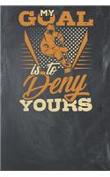 My Goal is to Deny Yours