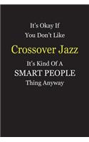 It's Okay If You Don't Like Crossover Jazz It's Kind Of A Smart People Thing Anyway: Blank Lined Notebook Journal Gift Idea