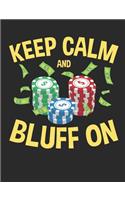 Keep Calm And Bluff On: Poker Notebook, Blank Paperback Book for Gamblers, Gambling Log