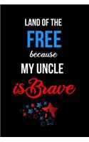 Land of the Free Because my Uncle is Brave