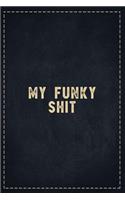 The Funny Office Gag Gifts: My Funky Shit Composition Notebook Lightly Lined Pages Daily Journal Blank Diary Notepad 6x9