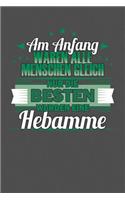 Am Anfang Waren Alle Menschen Gleich Nur Die Besten Wurden Eine Hebamme