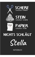 Nichts schlägt - Stella - Notizbuch: Schere - Stein - Papier - Individuelles personalisiertes Frauen & Mädchen Namen Blanko Notizbuch. Liniert leere Seiten. Coole Uni & Schulsachen, bes