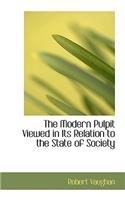 The Modern Pulpit Viewed in Its Relation to the State of Society