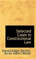 Selected Cases in Constitutional Law