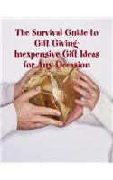 The Survival Guide to Gift Giving- Inexpensive Gift Ideas for Any Occasion
