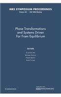 Phase Transformations and Systems Driven Far from Equilibrium: Volume 481
