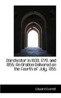 Dorchester in 1630, 1776, and 1855: An Oration Delivered on the Fourth of July, 1855