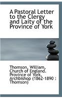 A Pastoral Letter to the Clergy and Laity of the Province of York