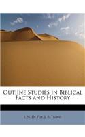 Outiine Studies in Biblical Facts and History