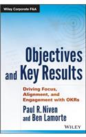 Objectives and Key Results: Driving Focus, Alignment, and Engagement with OKRs