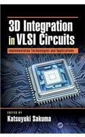 3D Integration in VLSI Circuits [Hardcover] Sakuma, Katsuyuki