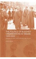 The Politics of Buddhist Organizations in Taiwan, 1989-2003