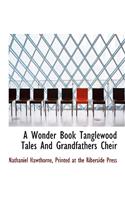 A Wonder Book Tanglewood Tales and Grandfathers Cheir