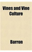 Vines and Vine Culture: (English)