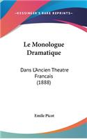 Le Monologue Dramatique: Dans L'Ancien Theatre Francais (1888)