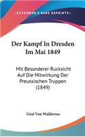 Der Kampf in Dresden Im Mai 1849