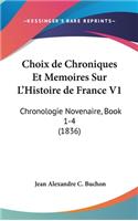 Choix de Chroniques Et Memoires Sur L'Histoire de France V1: Chronologie Novenaire, Book 1-4 (1836)