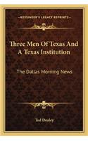 Three Men of Texas and a Texas Institution