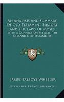 An Analysis And Summary Of Old Testament History And The Laws Of Moses: With A Connection Between The Old And New Testaments(English)