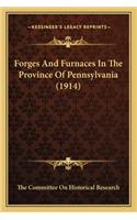 Forges and Furnaces in the Province of Pennsylvania (1914)