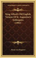 King Alfred's Old English Version of St. Augustine's Soliloquies (1902)