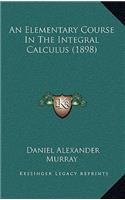 An Elementary Course in the Integral Calculus (1898)