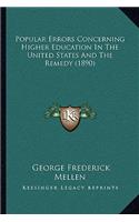 Popular Errors Concerning Higher Education in the United States and the Remedy (1890)