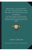 Sketches, Illustrative Of The Topography And History Of New And Old Sleaford