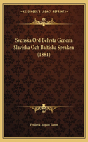 Svenska Ord Belysta Genom Slaviska Och Baltiska Spraken (1881)