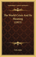 The World Crisis And Its Meaning (1915): (English)