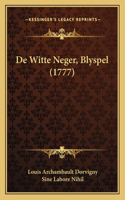 De Witte Neger, Blyspel (1777)