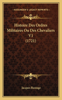 Histoire Des Ordres Militaires Ou Des Chevaliers V1 (1721)