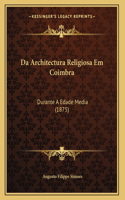 Da Architectura Religiosa Em Coimbra
