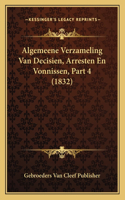 Algemeene Verzameling Van Decisien, Arresten En Vonnissen, Part 4 (1832)