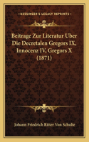 Beitrage Zur Literatur Uber Die Decretalen Gregors IX, Innocenz IV, Gregors X (1871)