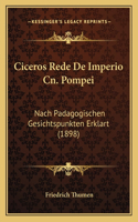 Ciceros Rede De Imperio Cn. Pompei: Nach Padagogischen Gesichtspunkten Erklart (1898)(German)