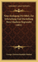 Neue Auslegung Der Bibel, Zur Erforschung Und Darstellung Ihres Glaubens Begrundet (1831)