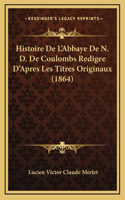Histoire De L'Abbaye De N. D. De Coulombs Redigee D'Apres Les Titres Originaux (1864)