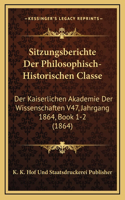 Sitzungsberichte Der Philosophisch-Historischen Classe: Der Kaiserlichen Akademie Der Wissenschaften V47, Jahrgang 1864, Book 1-2 (1864)