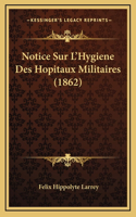 Notice Sur L'Hygiene Des Hopitaux Militaires (1862)