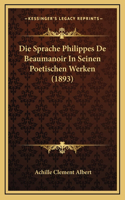 Die Sprache Philippes De Beaumanoir In Seinen Poetischen Werken (1893)