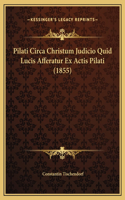Pilati Circa Christum Judicio Quid Lucis Afferatur Ex Actis Pilati (1855)