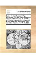 Before the Most Noble and Right Honourable the Lords Commissioners of Appeals in Prize Causes. St. Eustatius, and it's [sic] dependencies. ... Appendix to the captors and respondents' case, consisting of claims, No. 17, 19, & 26.: (English)