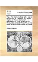 Dup. - Ro. Grahame, Esq. to the Replies of Lord Alva. H. Davidson, W.S. Agent. Duplies for Robert Graham of Gartmore, Esq. to the Replies for the Honourable James Erskine of Alva, One of the Senators of the College of Justice.