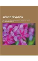 AIDS to Devotion; In Three Parts, Including Watts' Guide to Prayer